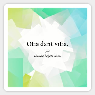 Latin quote: Otia dant vitia, Leisure begets vices. Sticker